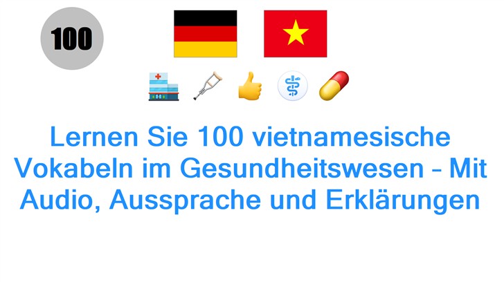 Lernen Sie 100 vietnamesische Vokabeln im Gesundheitswesen – Mit Audio, Aussprache und Erklärungen